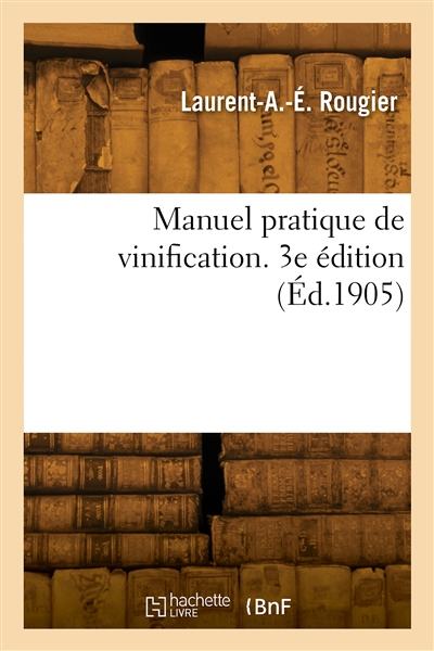 Manuel pratique de vinification. 3e édition