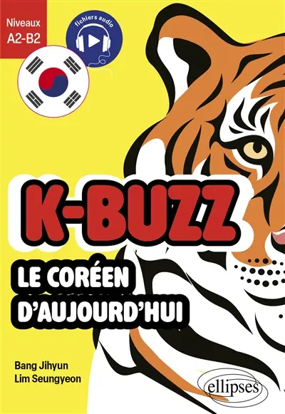 K-buzz : le coréen d'aujourd'hui : niveaux A2-B2 K-buzz : le coréen d'aujourd'hui : niveaux A2-B2