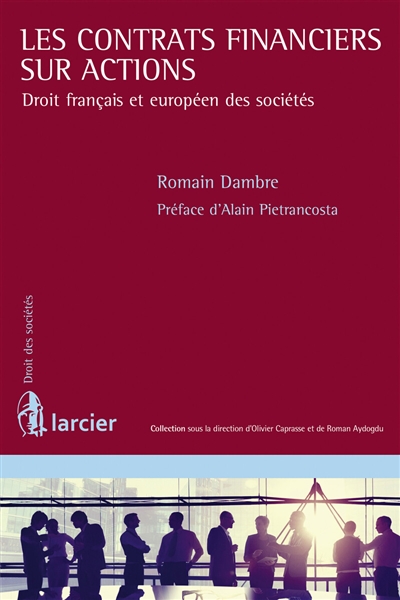 Les contrats financiers sur actions : droit français et européen des sociétés