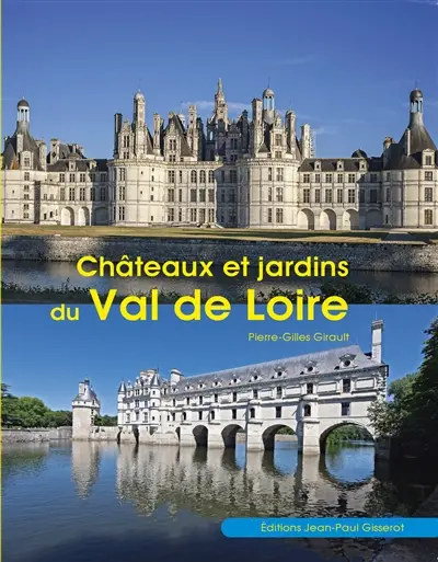Châteaux et jardins du Val de Loire