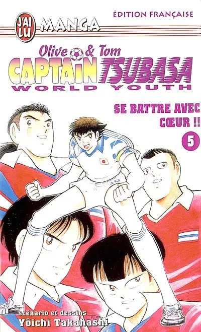 Captain Tsubasa world youth : Olive et Tom. Vol. 5. Se battre avec coeur !!