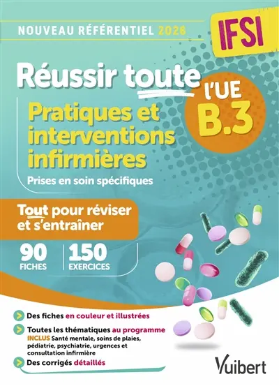 Réussir toute l'UE B3 pratiques et interventions infirmières, IFSI : tout pour réviser et s'entraîner : 90 fiches, 150 exercices, nouveau référentiel 2026 Réussir toute l'UE B3 pratiques et interventions infirmières, IFSI : tout pour réviser et s'entraîner : 90 fiches, 150 exercices, nouveau référentiel 2026