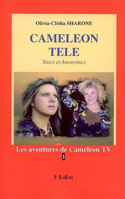 Les aventures de Caméléon TV. Vol. 1. Caméléon télé : stars et anonymes