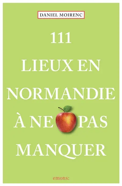111 lieux en Normandie à ne pas manquer