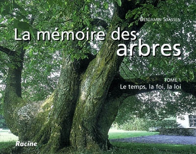 La mémoire des arbres. Vol. 1. Le temps, la foi, la loi