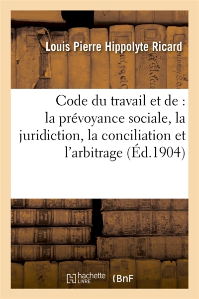 Code du travail et de la prévoyance sociale. De la juridiction, de la conciliation et de l'arbitrage