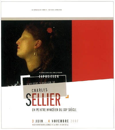 L'univers singulier de Charles Sellier : un peintre nancéien du XIXe siècle : monographie raisonnée et catalogue d'exposition