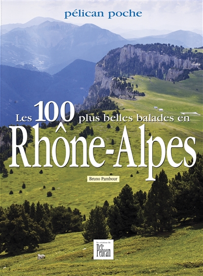 Les 100 plus belles balades en Rhône-Alpes