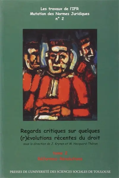 Regards critiques sur quelques (r)évolutions récentes du droit. Vol. 2. Réformes, révolutions