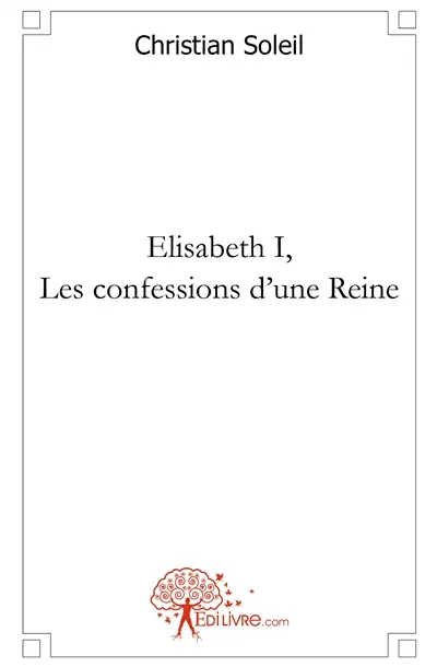 Elisabeth i, les confessions d'une reine