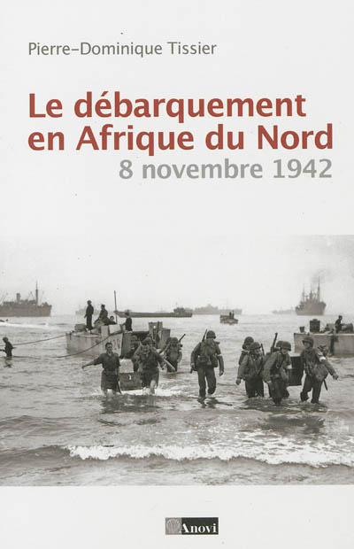 Le débarquement en Afrique du Nord, 8 novembre 1942