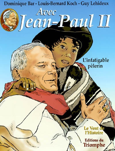 Avec Jean-Paul II. Vol. 2. L'infatigable pèlerin
