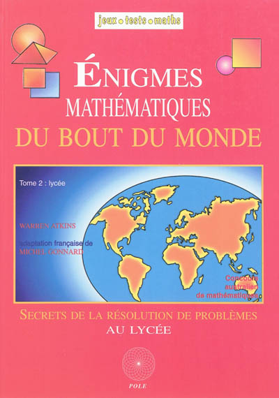Enigmes mathématiques du bout du monde. Vol. 2. Secrets de la résolution des problèmes au lycée