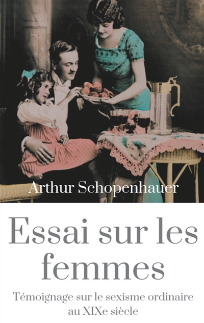 Essai sur les femmes : Témoignage sur le sexisme ordinaire au XIXe siècle