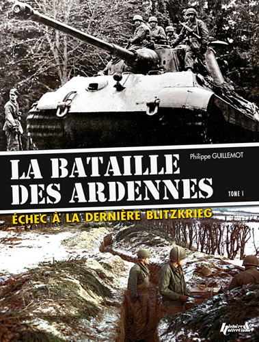 La bataille des Ardennes : échec à la dernière Blitzkrieg. Vol. 1