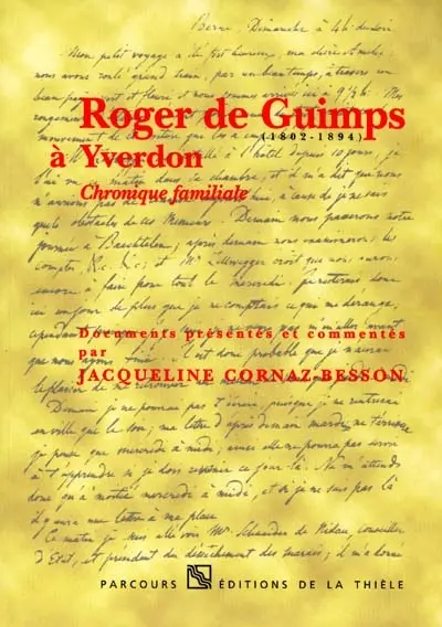 Roger de Guimps (1802-1894) à Yverdon : chronique familiale : ancien élève de Pestalozzi