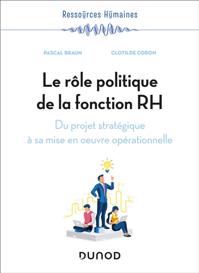 Le rôle politique de la fonction RH : du projet stratégique à sa mise en oeuvre opérationnelle