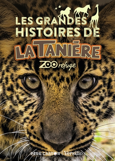 Les grandes histoires de La Tanière : zoo refuge