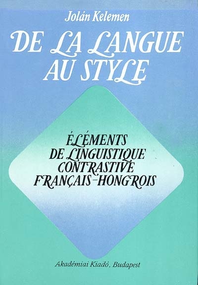 De la langue au style : éléments de linguistique contrastive français-hongrois
