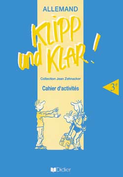 Klipp und klar ! : allemand 3e, cahier d'activités
