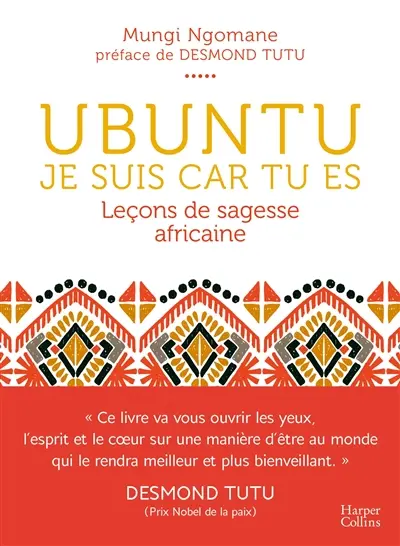 Ubuntu : je suis car tu es : leçons de sagesse africaine