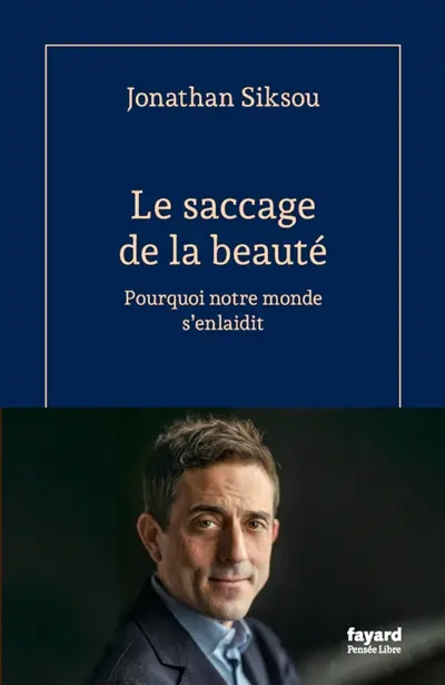 Le saccage de la beauté : pourquoi notre monde s'enlaidit