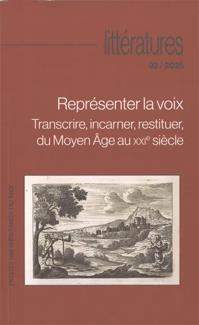 Littératures, n° 92. Représenter la voix : transcrire, incarner, restituer, du Moyen Age au XXIe siècle