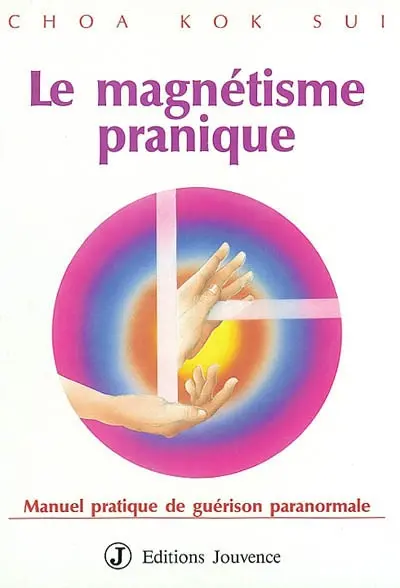 Le magnétisme pranique : manuel pratique de guérison paranormale