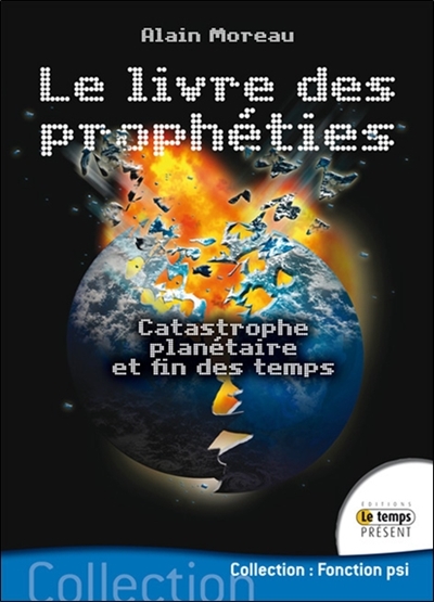 Le livre des prophéties : catastrophe planétaire et fin des temps