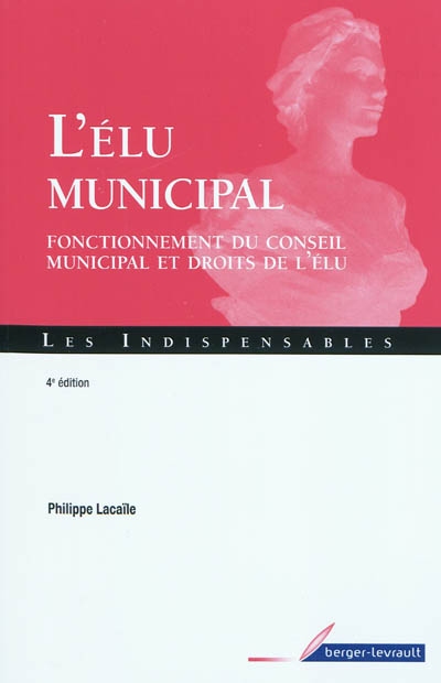 L'élu municipal : fonctionnement du conseil municipal et droits de l'élu