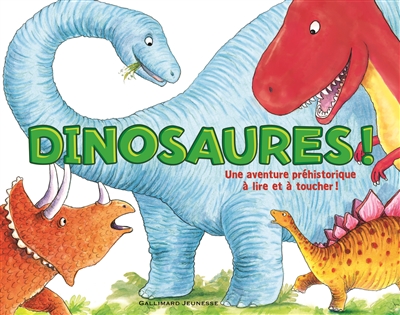 Dinosaures ! : une aventure préhistorique à lire et à toucher !