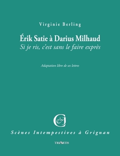 Eric Satie à Darius Milhaud : Si je ris, c'est sans le faire exprès