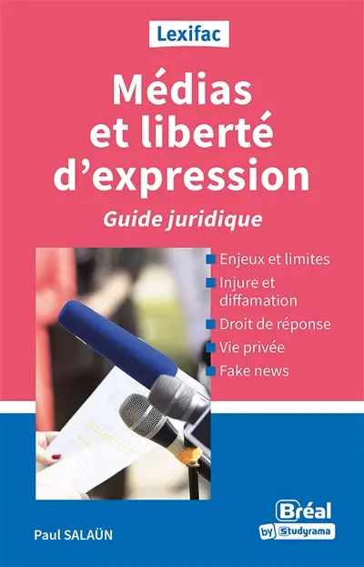 Médias et liberté d'expression : guide juridique : enjeux et limites, injure et diffamation, droit de réponse, vie privée, fake news