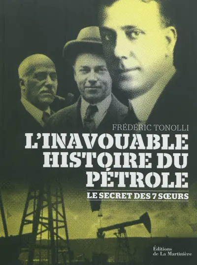 L'inavouable histoire du pétrole : le secret des 7 soeurs