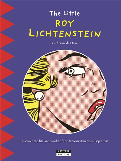 The little Roy Lichtenstein : discover the life and world of the famous American pop artiste