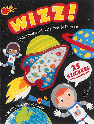 Wizz ! : gribouillages et surprises de l'espace : joue, compte, dessine et colorie