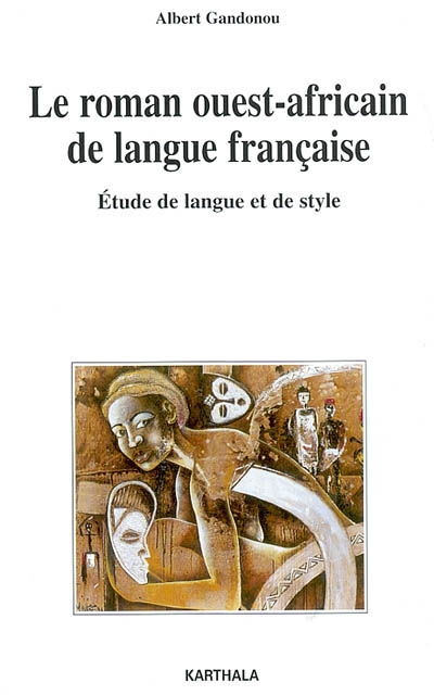 Le roman ouest-africain de langue française : étude de langue et de style