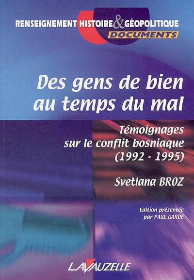 Des gens de bien au temps du mal : témoignages sur le conflit bosniaque (1992-1995)