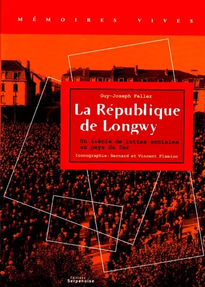 La République de Longwy : un siècle de luttes sociales au pays du fer