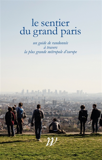 Le sentier du Grand Paris :...