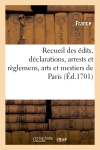 Recueil des édits, déclarations, arrests et règlemens, arts et mestiers de Paris (Ed.1701)