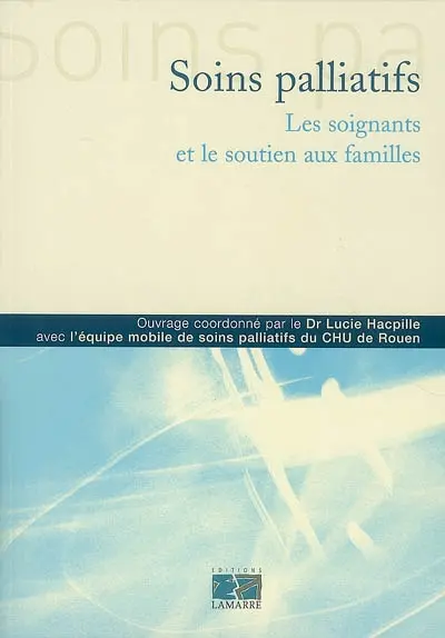 Soins palliatifs : les soignants et le soutien aux familles