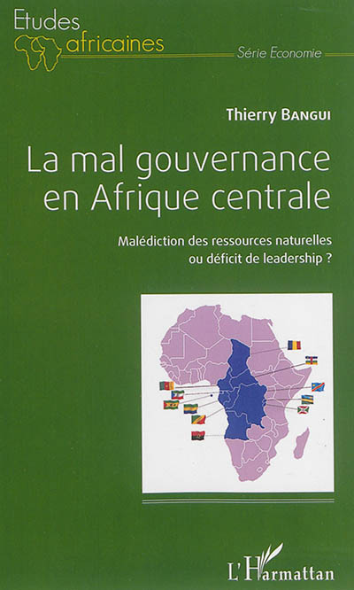 La mal gouvernance en Afrique centrale : malédiction des ressources naturelles ou déficit de leadership ?