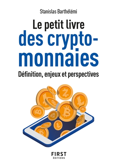 Le petit livre des cryptomonnaies : définition, enjeux et perspectives