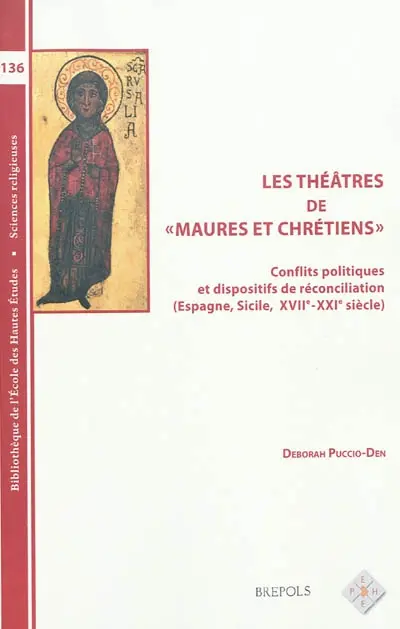 Les théâtres de Maures et Chrétiens : conflits politiques et dispositifs de réconciliation : Espagne, Sicile, XVIIe-XXIe siècles