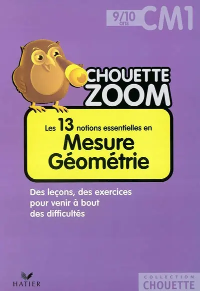 Les 13 notions essentielles en mesure géométrie CM1, 9-10 ans : des leçons, des exercices pour venir à bout des difficultés