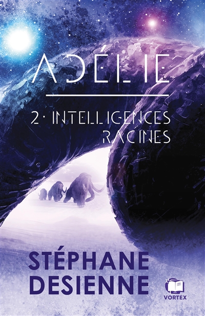 Adélie. Vol. 2. Intelligences racines