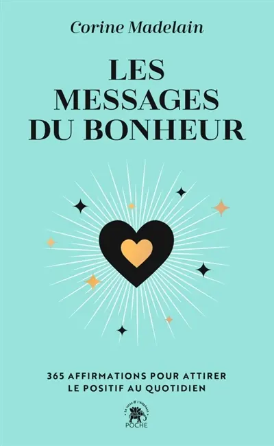 Les messages du bonheur : 365 affirmations pour attirer le positif au quotidien