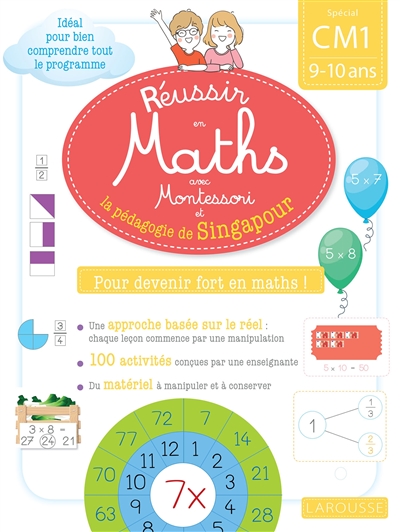 Réussir en maths avec Montessori et la pédagogie de Singapour : spécial CM1, 9-10 ans : pour devenir fort en maths !