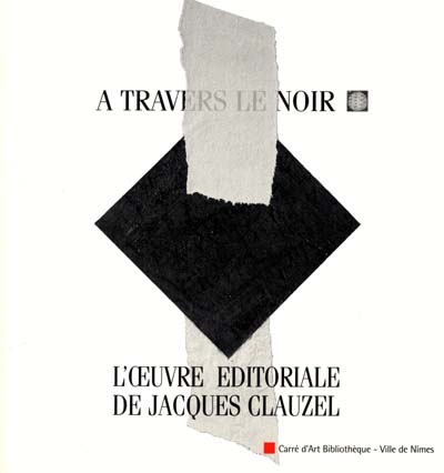 A travers le noir : l'oeuvre éditoriale de Jacques Clauzel